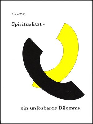 cover image of Spiritualität--ein unlösbares Dilemma